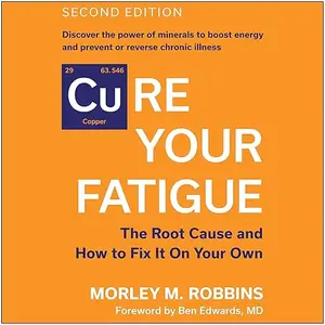 Cure Your Fatigue: The Root Cause and How to Fix It On Your Own, Updated Edition [Audiobook]