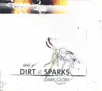 Dark Globe - Tales of Dirt and Sparks (1999)