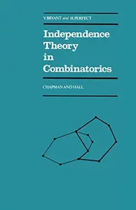 Independence Theory in Combinatorics: An Introductory Account with Applications to Graphs and Transversals