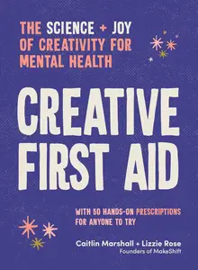 Creative First Aid: The science and joy of creativity for mental health