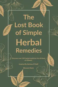 The Lost Book of Simple Herbal Remedies