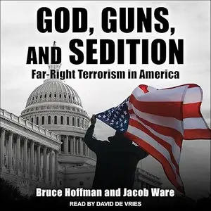 God, Guns, and Sedition: Far-Right Terrorism in America [Audiobook]