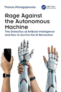 Rage Against the Autonomous Machine: The Dialectics of Artificial Intelligence and How to Survive the AI Revolution