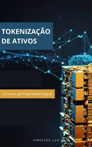 Tokenização de Ativos: O Futuro da Propriedade Digital (Portuguese Edition)