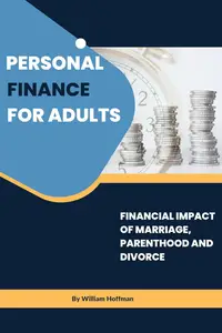 Personal finance for adults : Financial impact of marriage, parenthood and divorce