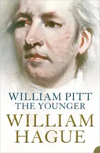 William Pitt the Younger: A Biography