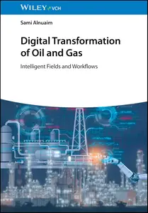 Digital Transformation of Oil and Gas: Intelligent Fields and Workflows