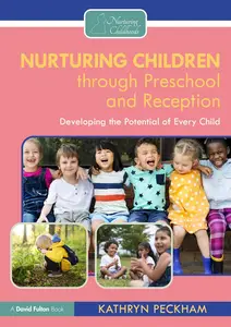 Nurturing Children through Preschool and Reception: Developing the Potential of Every Child (Nurturing Childhoods)