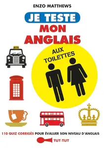 Enzo Matthews, "Je teste mon anglais aux toilettes : 110 quiz corrigés pour évaluer son niveau d'anglais"