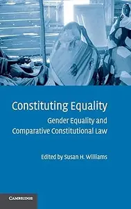 Constituting Equality: Gender Equality and Comparative Constitutional Law