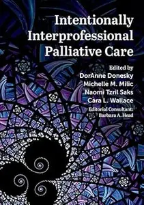 Intentionally Interprofessional Palliative Care: Synergy in Education and Practice