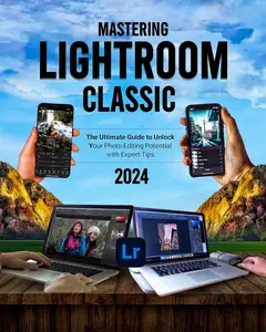 Mastering Lightroom Classic 2024 (Colored)