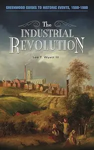 The Industrial Revolution (Greenwood Guides to Historic Events 1500-1900)