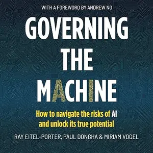 Governing the Machine: How to Navigate the Risks of AI and Unlock its True Potential [Audiobook]