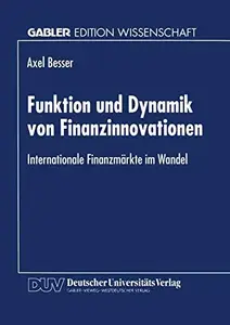 Funktion und Dynamik von Finanzinnovationen: Internationale Finanzmärkte im Wandel