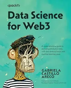 Data Science for Web3: A comprehensive guide to decoding blockchain data with data analysis basics and machine learning cases