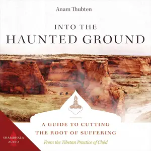 Into the Haunted Ground: A Guide to Cutting the Root of Suffering