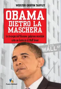 Obama dietro la maschera - Webster Griffin Tarpley