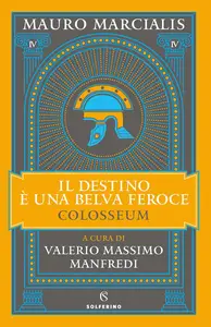 Mauro Marcialis - Il destino e una belva feroce. Colosseum