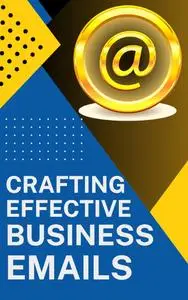 Crafting Effective Business Emails: Templates and Writing Skills