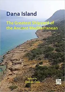 Dana Island: The Greatest Shipyard of the Ancient Mediterranean