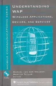 Understanding Wap: Wireless Applications, Devices, and Services