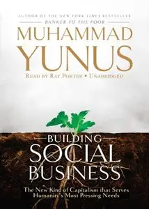 Building Social Business: The New Kind of Capitalism That Serves Humanity's Most Pressing Needs  (Audiobook) (Repost)