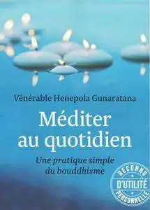 Bhante Hénépola Gunaratana, "Méditer au quotidien: Une pratique simple du bouddhisme"