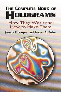 The Complete Book of Holograms: How They Work and How to Make Them (Dover Recreational Math)