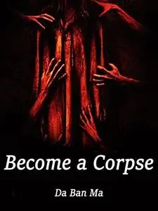 «Become a Corpse» by Da BanMa