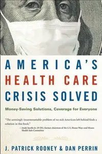 America's Health Care Crisis Solved: Money-Saving Solutions, Coverage for Everyone (repost)