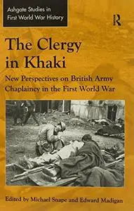 The Clergy in Khaki: New Perspectives on British Army Chaplaincy in the First World War