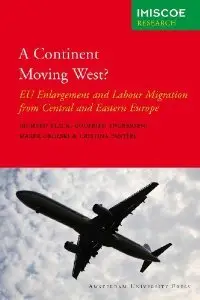 A Continent Moving West?: EU Enlargement and Labour Migration from Central and Eastern Europe (repost)