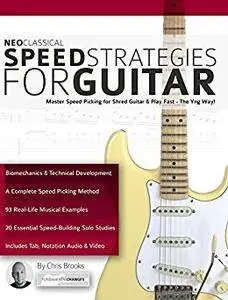 Neoclassical Speed Strategies for Guitar : Master Speed Picking for Shred Guitar & Play Fast - The Yng Way!
