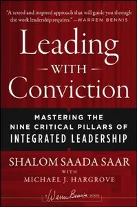 Leading with Conviction: Mastering the Nine Critical Pillars of Integrated Leadership