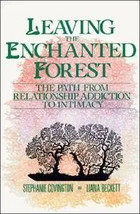 Leaving the Enchanted Forest: The Path from Relationship Addiction to Intimacy