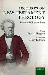 Lectures on New Testament Theology: by Ferdinand Christian Baur