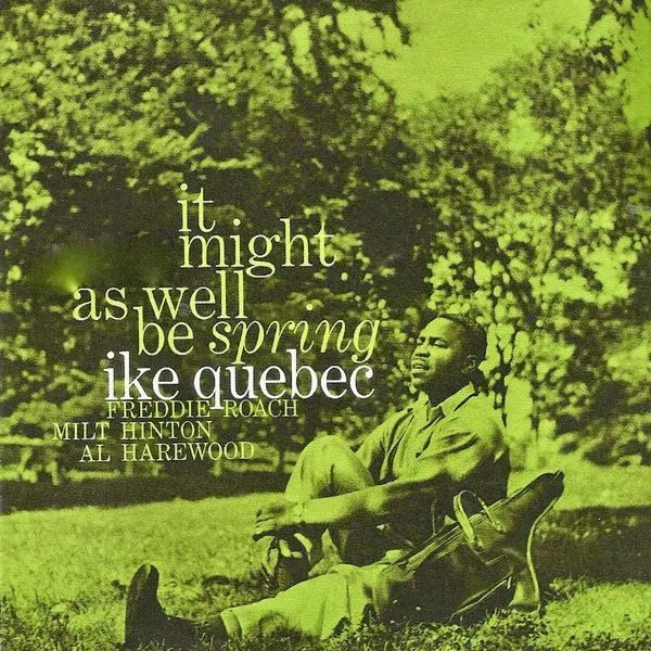 Ike Quebec - It Might As Well Be Spring (2020) [Official Digital