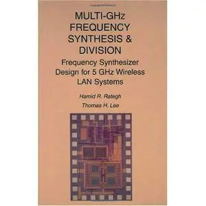 Multi-GHz Frequency Synthesis & Division: Frequency Synthesizer Design for 5 GHz Wireless LAN Systems (Scan) by Thomas H Lee