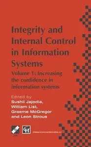 Integrity and Internal Control in Information Systems: Volume 1: Increasing the confidence in information systems