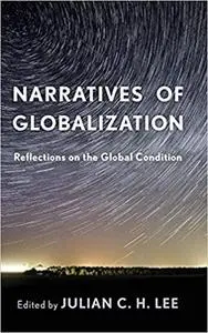 Narratives of Globalization: Reflections on the Global Condition