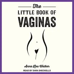 The Little Book of Vaginas: Everything You Need to Know [Audiobook]