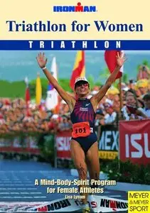 Triathlon for Women: A Mind-body-spirit Approach for Female Athletes [Repost]