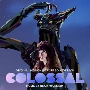 Bear McCreary - Colossal (Original Motion Picture Soundtrack) (2017)
