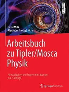 Arbeitsbuch zu Tipler/Mosca Physik: Alle Aufgaben und Fragen mit Lösungen zur 7.Auflage [Repost]