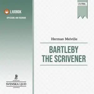 «Bartleby the Scrivener, A Story of Wall Street.» by Herman Melville