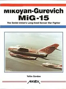 Mikoyan-Gurevich MiG-15: The Soviet Union's Long-lived Korean War Fighter (Aerofax)