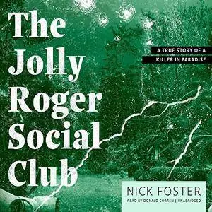 The Jolly Roger Social Club: A True Story of a Killer in Paradise [Audiobook]