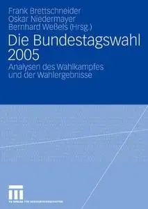 Die Bundestagswahl 2005: Analysen des Wahlkampfes und der Wahlergebnisse