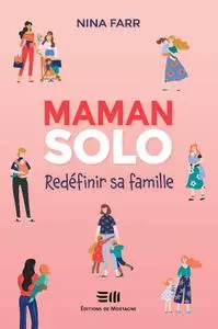 Nina Farr, "Maman solo: Redéfinir sa famille"